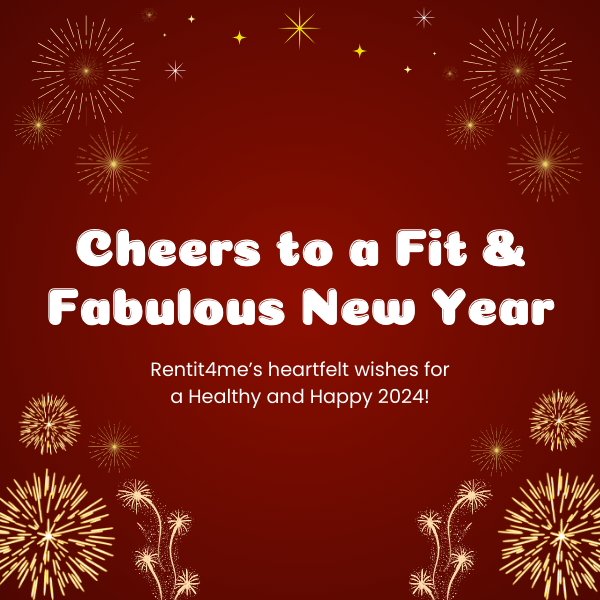 Cheers to a Fit and Fabulous New Year: Rentit4me's Heartfelt Wishes for a Healthy and Happy 2024!!