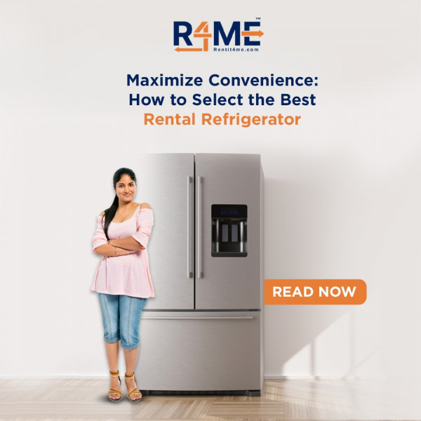 Maximize Convenience: How to Select the Best Rental Refrigerator?